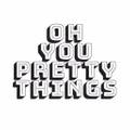 Oh You Pretty Things Logo