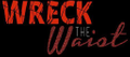 Wreck The Waist Logo