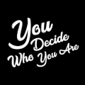 You Decide Who You Are Logo